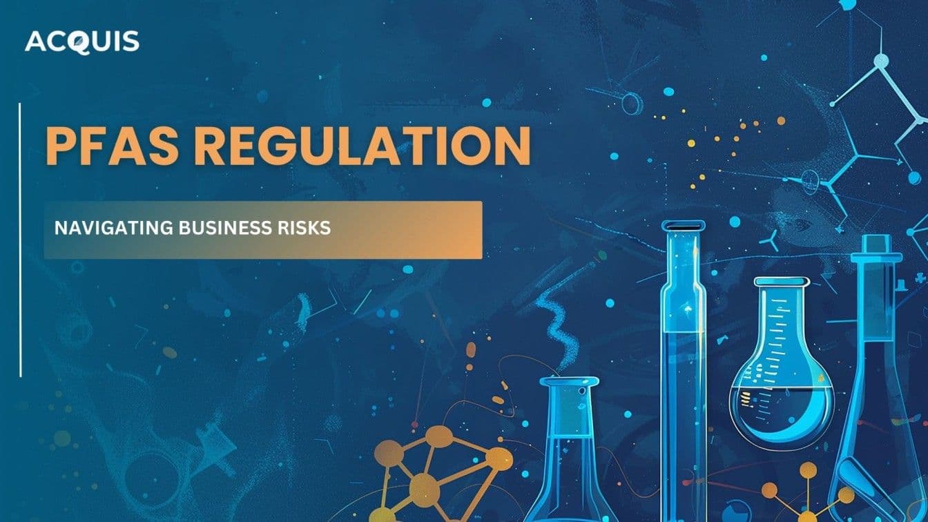 The Ever-Evolving Landscape of PFAS Regulations Navigating Business Risks