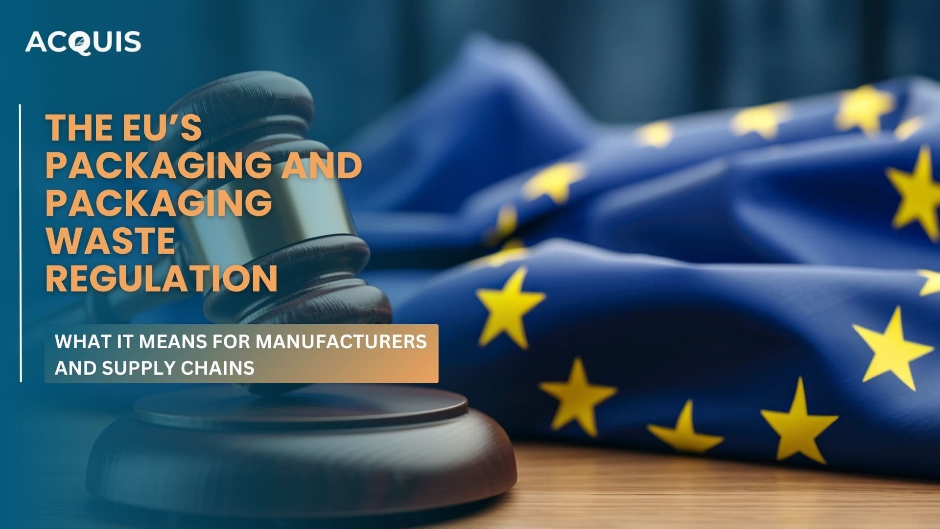 The EU’s Packaging and Packaging Waste Regulation: What It Means for Manufacturers and Supply Chains